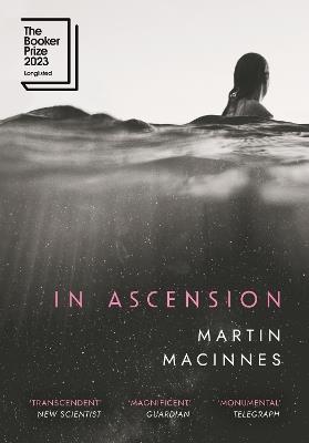 In Ascension: Longlisted for The Booker Prize 2023 - Martin MacInnes - cover