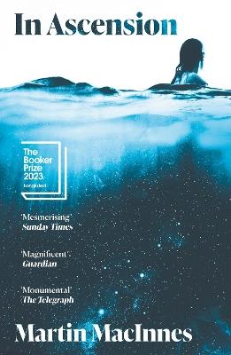 In Ascension: Longlisted for The Booker Prize 2023 - Martin MacInnes - cover