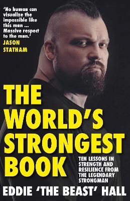 The World's Strongest Book: Ten Lessons in Strength and Resilience from the Legendary Strongman - Eddie Hall - cover