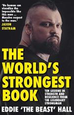 The World's Strongest Book: Ten Lessons in Strength and Resilience from the Legendary Strongman