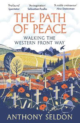 The Path of Peace: Walking the Western Front Way - Anthony Seldon - cover