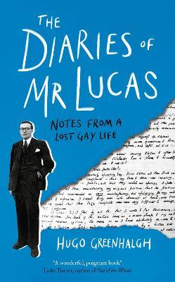 The Diaries of Mr Lucas: Notes from a Lost Gay Life - Hugo Greenhalgh - cover