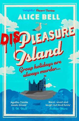 Displeasure Island: The unputdownable cosy mystery for 2025 'Agatha Christie meets Ghosts' J M Hall - Alice Bell - cover