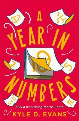 A Year in Numbers: 365 Astonishing Maths Facts - Kyle D. Evans - cover