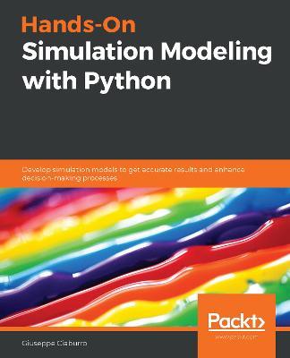 Hands-On Simulation Modeling with Python: Develop simulation models to get accurate results and enhance decision-making processes - Giuseppe Ciaburro - cover