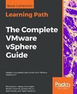The The Complete VMware vSphere Guide: Design a virtualized data center with VMware vSphere 6.7