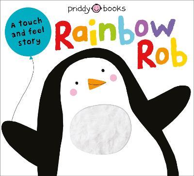 Rainbow Rob: A Touch and Feel Story - Priddy Books,Roger Priddy - cover