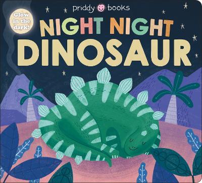 Night Night Dinosaur (Night Night Books) - Priddy Books,Roger Priddy - cover