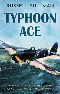 Typhoon Ace: The RAF Defence of Southern England - Russell Sullman - cover