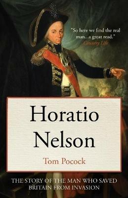 Horatio Nelson: The story of the man who saved Britain from invasion - Tom Pocock - cover