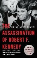 The Assassination of Robert F. Kennedy: Crime, Conspiracy and Cover-Up: A New Investigation - Tim Tate,Brad Johnson - cover