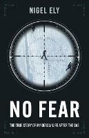 No Fear: The true story of my deadly life after the SAS