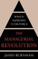 The Managerial Revolution: What is Happening in the World - James Burnham - cover