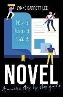 Novel: Plan It, Write It, Sell It - Lynne Barrett-Lee - cover