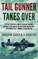 Tail Gunner Takes Over: The Sequel to Tail Gunner - R C Rivaz - cover