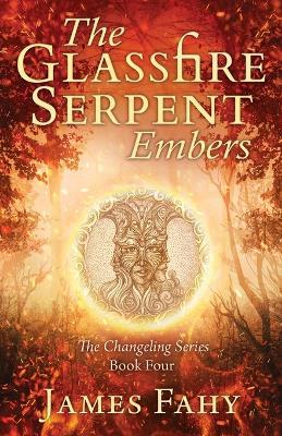 The Glassfire Serpent Part I, Embers: An epic fantasy adventure - James Fahy - cover