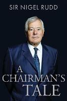 A Chairman's Tale - Sir Nigel Rudd - cover