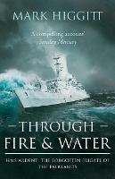 Through Fire and Water: HMS Ardent: The Forgotten Frigate of the Falklands
