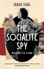 The Socialite Spy: IN PURSUIT OF A KING: a gripping historical spy novel