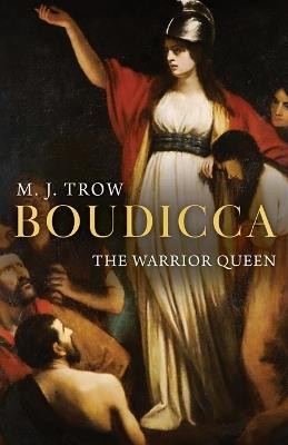 Boudicca: The Warrior Queen - M J Trow,Taliesin Trow - cover