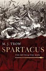 Spartacus: The Myth and the Man