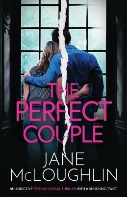 The Perfect Couple: an addictive psychological thriller with a shocking twist - Jane McLoughlin - cover