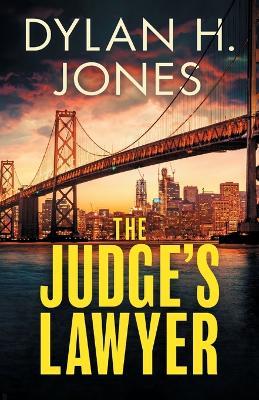 The Judge's Lawyer: a gripping and action-packed legal thriller - Dylan H Jones - cover