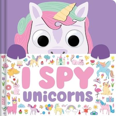 I Spy Unicorns: Spot Tons of Hidden Objects with Wobbly Eyes on Each Page - Igloobooks - cover