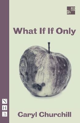 What If If Only - Caryl Churchill - cover