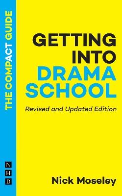 Getting into Drama School: The Compact Guide - Nick Moseley - cover