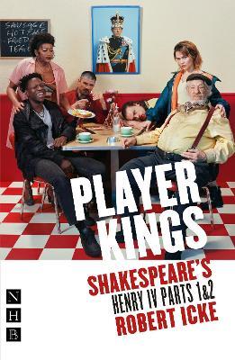 Player Kings: Shakespeare's Henry IV Parts 1 & 2 - William Shakespeare - cover