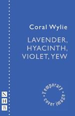 Lavender, Hyacinth, Violet, Yew