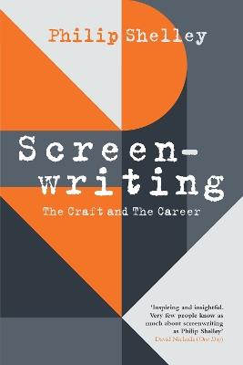 Screenwriting: The Craft and The Career - Philip Shelley - cover