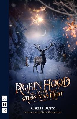 Robin Hood and the Christmas Heist - Chris Bush,Matt Winkworth - cover