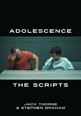 Adolescence: The Scripts - Jack Thorne,Stephen Graham - cover