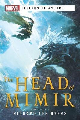 The Head of Mimir: A Marvel Legends of Asgard Novel - Richard Lee Byers - cover