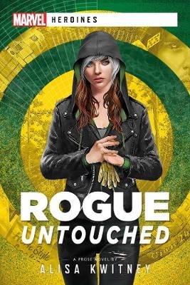 Rogue: Untouched: A Marvel Heroines Novel - Alisa Kwitney - cover