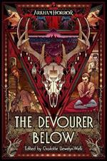 The Devourer Below: An Arkham Horror Anthology