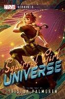 Squirrel Girl: Universe: A Marvel Heroines Novel - Tristan Palmgren - cover