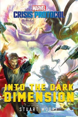 Into the Dark Dimension: A Marvel: Crisis Protocol Novel - Stuart Moore - cover