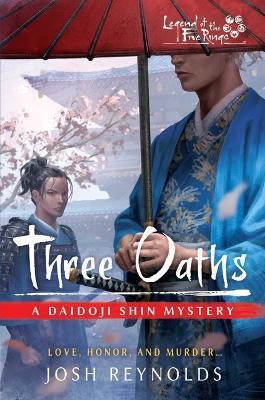 Three Oaths: Legend of the Five Rings: A Daidoji Shin Mystery - Josh Reynolds - cover