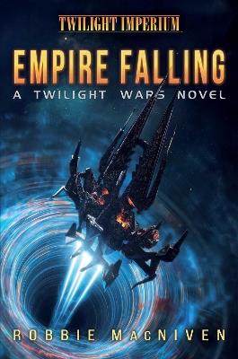 Empire Falling: A Twilight Wars Novel - Robbie MacNiven - cover
