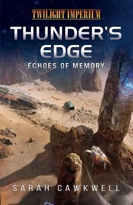 Thunder's Edge: Echoes of Memory: A Twilight Imperium Novel - Sarah Cawkwell - cover