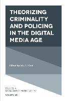 Theorizing Criminality and Policing in the Digital Media Age - cover