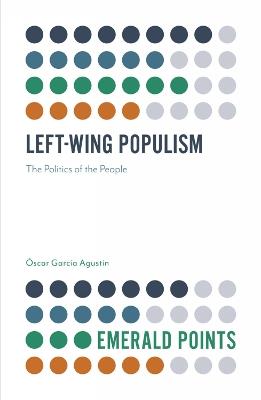 Left-Wing Populism: The Politics of the People - Oscar Garcia Agustin - cover