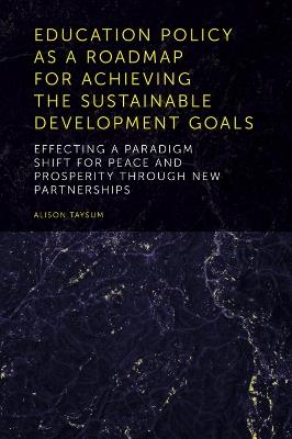Education Policy as a Roadmap for Achieving the Sustainable Development Goals: Effecting a Paradigm Shift for Peace and Prosperity Through New Partnerships - cover
