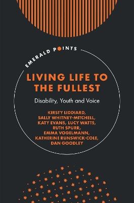 Living Life to the Fullest: Disability, Youth and Voice - Kirsty Liddiard,Sally Whitney-Mitchell,Katy Evans - cover