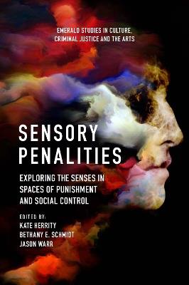 Sensory Penalities: Exploring the Senses in Spaces of Punishment and Social Control - cover
