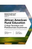 African American Rural Education: College Transitions and Postsecondary Experiences - cover