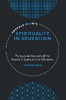 Spirituality in Education: Professional Accounts of the Impact of Spirituality on Education - Aidan Gillespie - cover